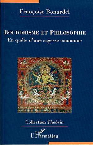 Bouddhisme et Philosophie - Françoise Bonardel