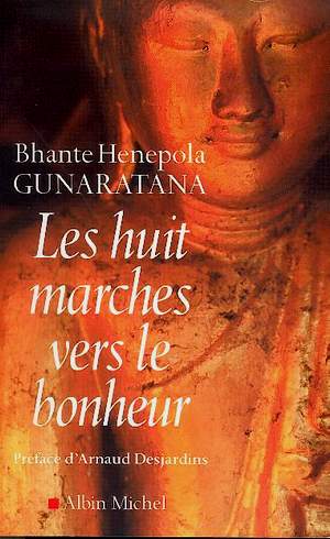 Les huit marches vers le bonheur - Bhante Hénépola Gunaratana