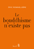 Le Bouddhisme n’Existe Pas, d’Éric Rommeluère